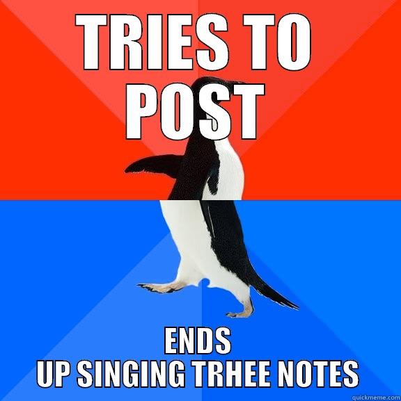  sfweffef  few f ew - TRIES TO POST ENDS UP SINGING TRHEE NOTES Socially Awesome Awkward Penguin