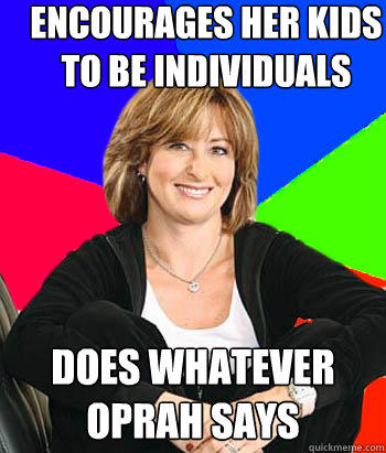 encourages her kids to be individuals does whatever oprah says  