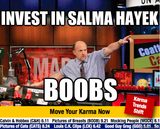 Invest in Salma Hayek Boobs  Mad Karma with Jim Cramer