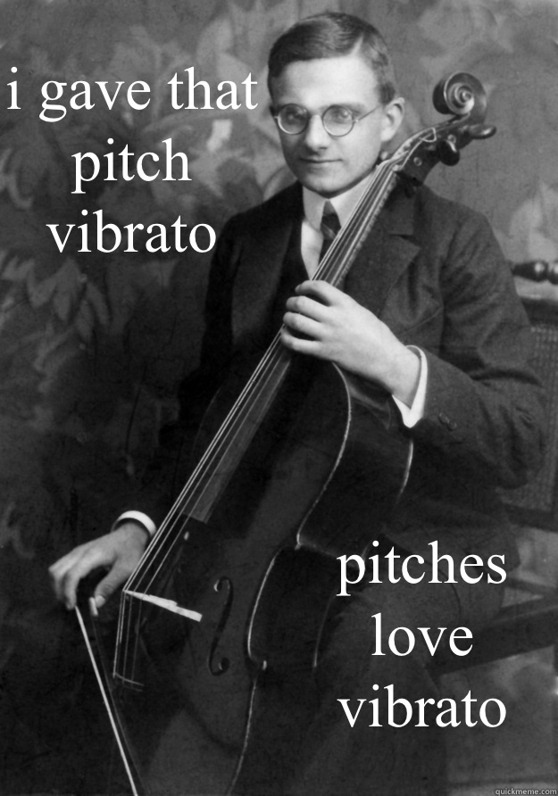 i gave that pitch vibrato pitches love vibrato  