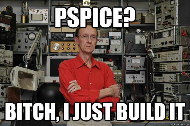 pspice? Bitch, I just build it  