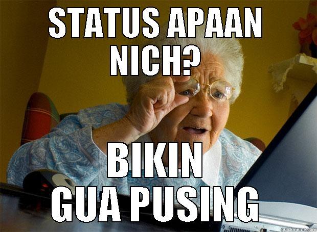 STATUS APAAN NICH? BIKIN GUA PUSING Grandma finds the Internet