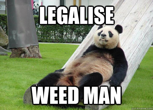 legalise  weed man - legalise  weed man  weed panda