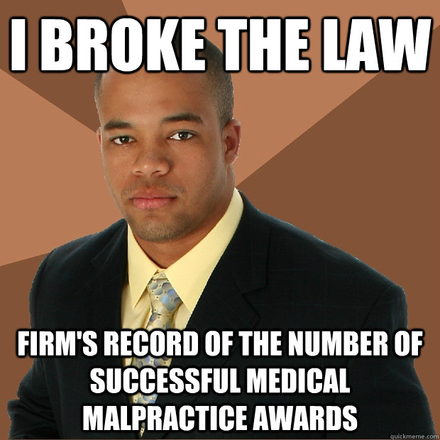 i broke the law firm's record of the number of successful medical malpractice awards - i broke the law firm's record of the number of successful medical malpractice awards  Successful Black Man