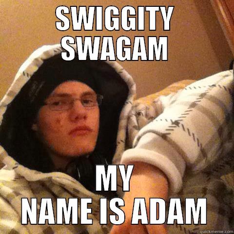 Sweggers McGee - SWIGGITY SWAGAM MY NAME IS ADAM Misc