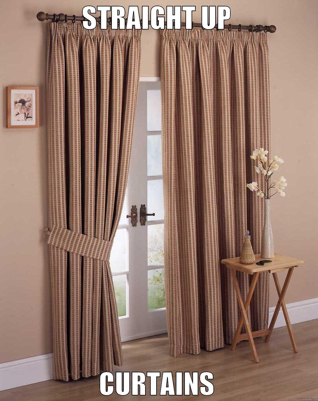 Straight up curtains - STRAIGHT UP CURTAINS Misc