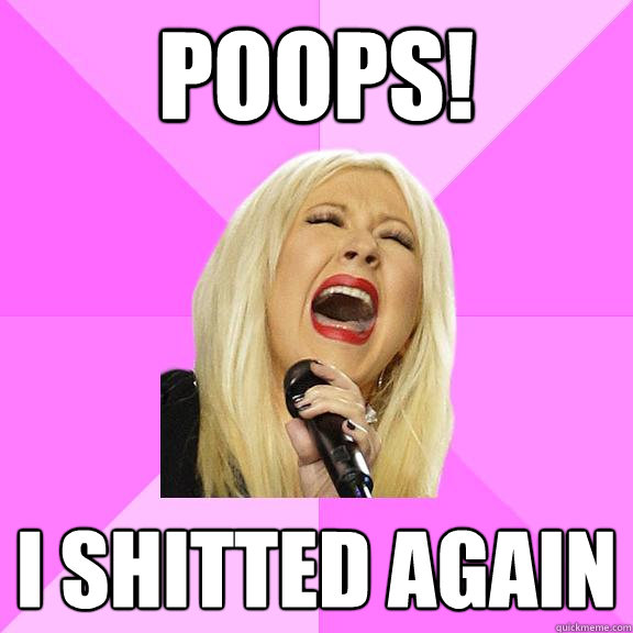 poops! i shitted again  Wrong Lyrics Christina