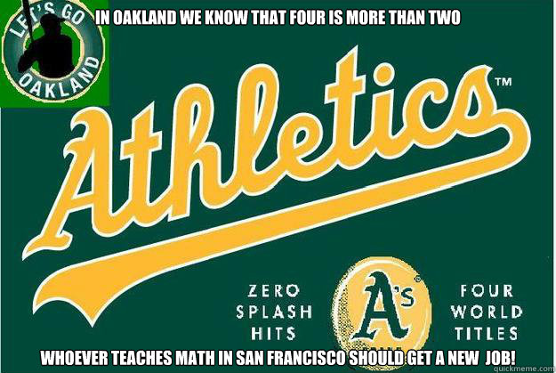 In OakLand we know that FOUR is More Than Two Whoever teaches math in San Francisco should get a new  job!  