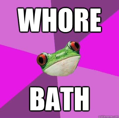 WHORE BATH  Foul Bachelorette Frog