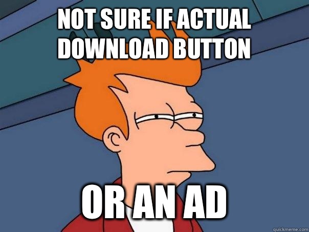 Not sure if actual download button Or an ad  Futurama Fry