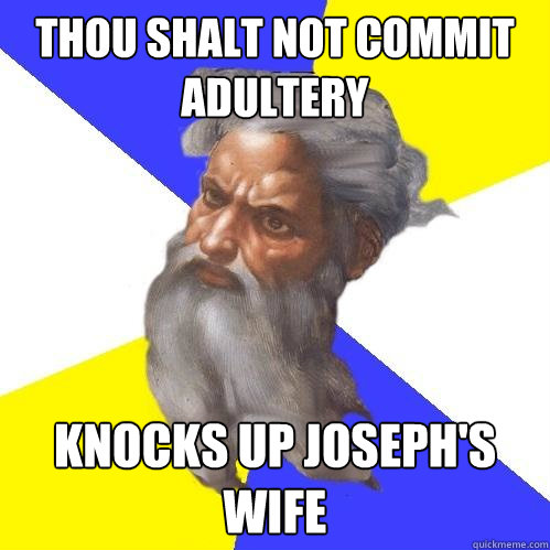 thou shalt not commit adultery knocks up joseph's wife  Advice God