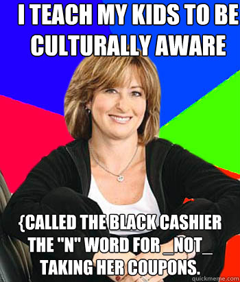 i teach my kids to be culturally aware {called the black cashier the 