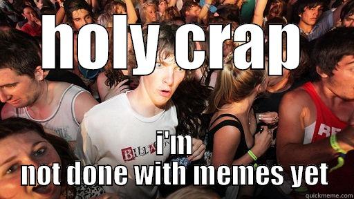 HOLY CRAP I'M NOT DONE WITH MEMES YET Sudden Clarity Clarence