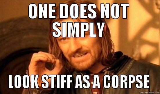 ONE DOES NOT SIMPLY LOOK STIFF AS A CORPSE Boromir