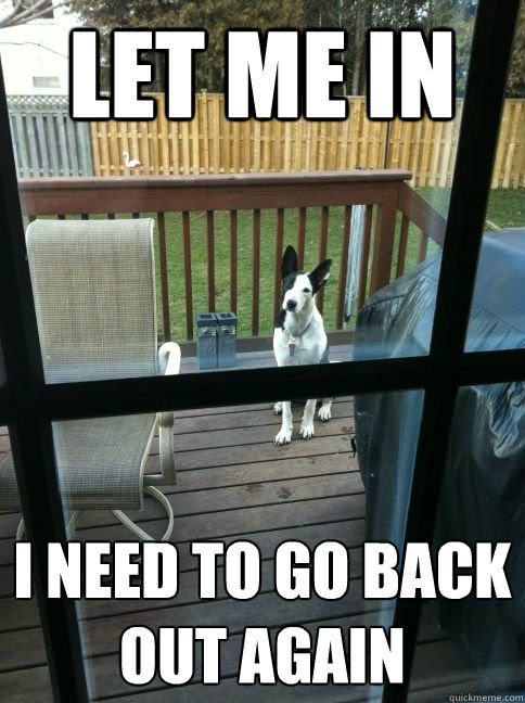 LET ME IN I NEED TO GO BACK OUT AGAIN - LET ME IN I NEED TO GO BACK OUT AGAIN  Misc