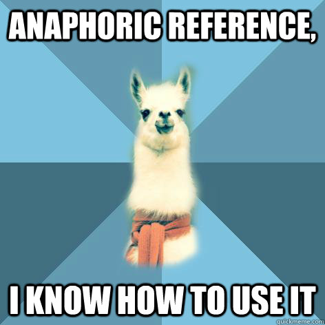 Anaphoric reference, I know how to use it  Linguist Llama