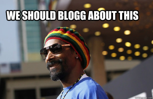 We should blogg about this - We should blogg about this  Snoop Lion