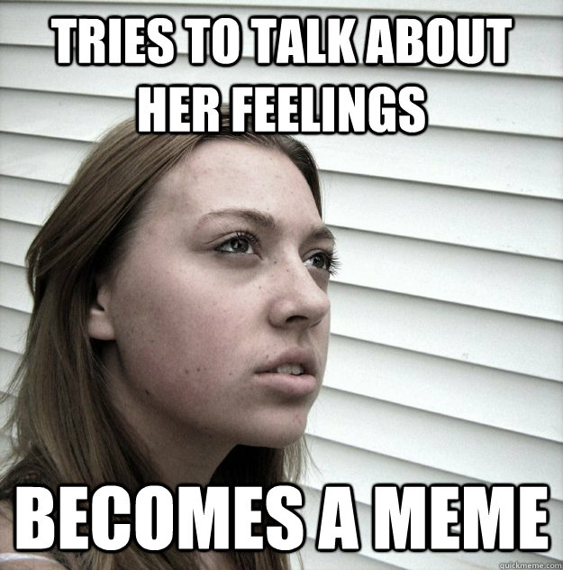 Tries to talk about her feelings becomes a meme  Butt Hurt Ex Girlfriend