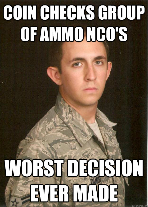 coin checks group of ammo nco's worst decision ever made   