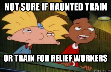 not sure if haunted train or train for relief workers  Skeptical Hey Arnold