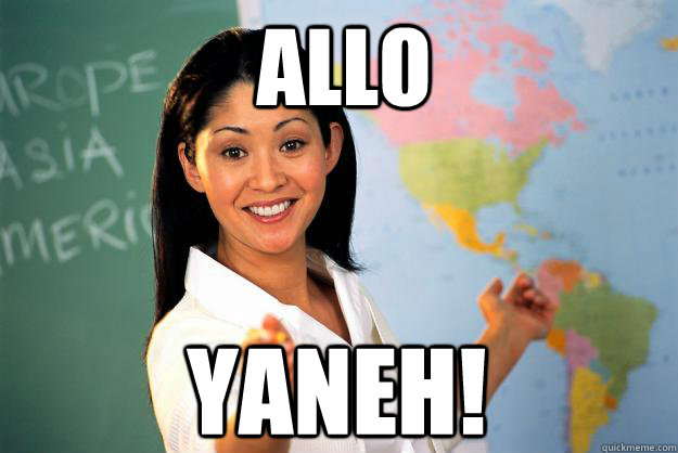 ALLO YANEH!  Unhelpful High School Teacher