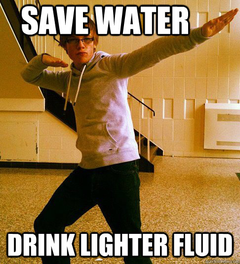 Save water Drink Lighter Fluid - Save water Drink Lighter Fluid  Druk