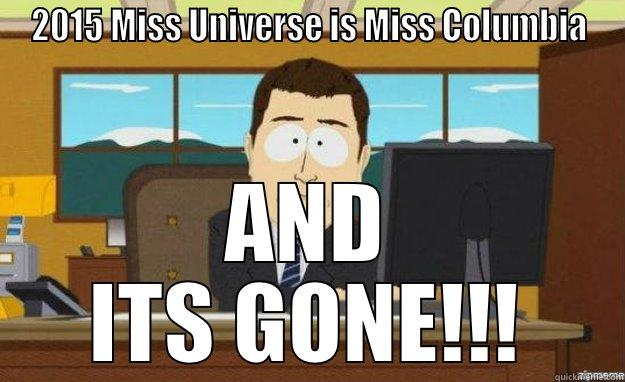 2015 MISS UNIVERSE IS MISS COLUMBIA AND ITS GONE!!! aaaand its gone