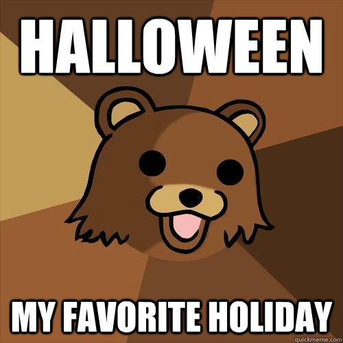 Halloween  My favorite holiday  Pedobear