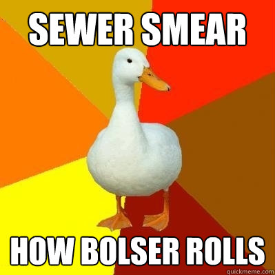 sewer smear how bolser rolls  Tech Impaired Duck