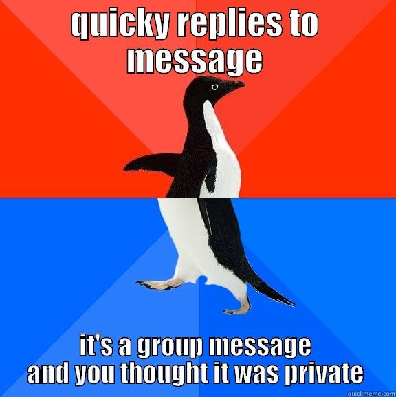 QUICKY REPLIES TO MESSAGE IT'S A GROUP MESSAGE AND YOU THOUGHT IT WAS PRIVATE Socially Awesome Awkward Penguin