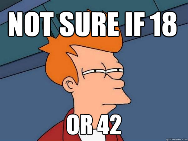 Not sure if 18 or 42  Futurama Fry