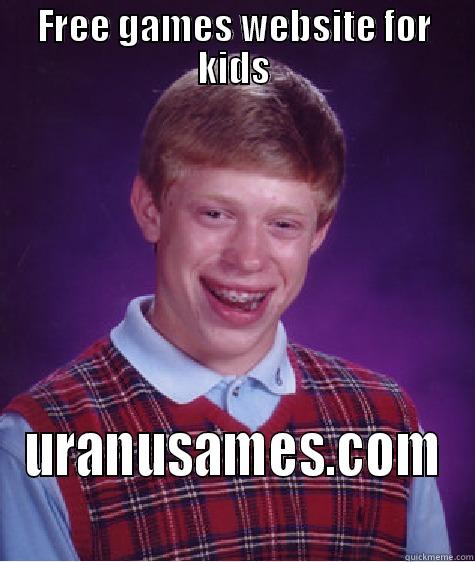 FREE GAMES WEBSITE FOR KIDS URANUSAMES.COM Bad Luck Brian