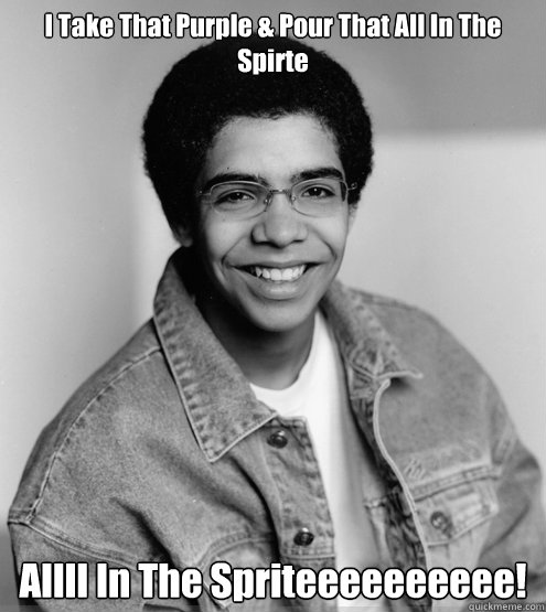 I Take That Purple & Pour That All In The Spirte Allll In The Spriteeeeeeeeee! - I Take That Purple & Pour That All In The Spirte Allll In The Spriteeeeeeeeee!  Young Drake