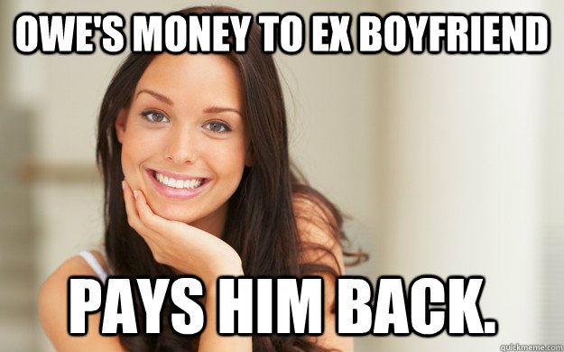 Owe's Money TO Ex Boyfriend  Pays him back. - Owe's Money TO Ex Boyfriend  Pays him back.  Good Girl Gina