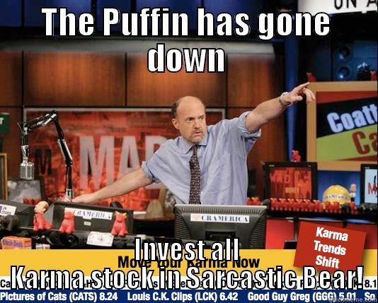 THE PUFFIN HAS GONE DOWN INVEST ALL KARMA STOCK IN SARCASTIC BEAR! Mad Karma with Jim Cramer