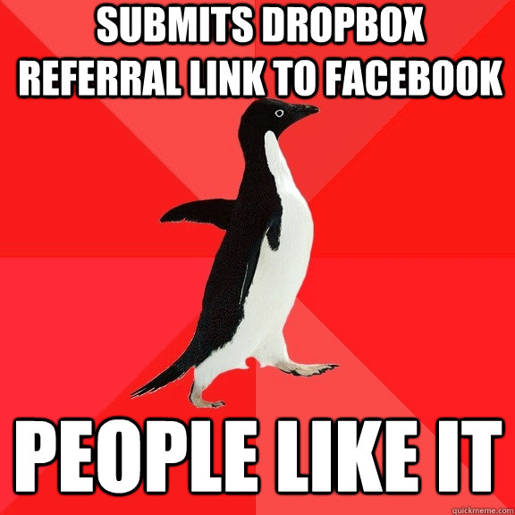 Submits dropbox referral link to Facebook People like it  Socially Awesome Penguin