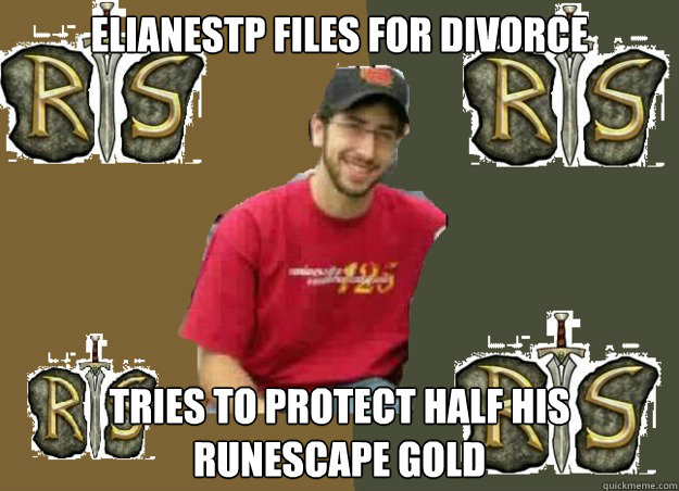 Elianestp files for divorce Tries to protect half his RuneScape Gold  Addicted Zezima