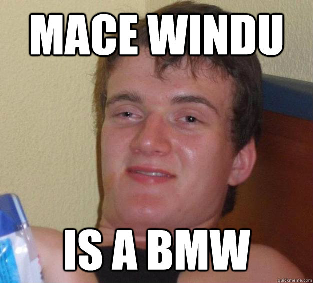 mace windu is a bmw  10 Guy