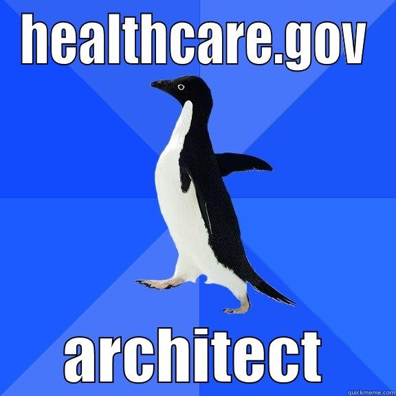 Penguin Architect - HEALTHCARE.GOV ARCHITECT Socially Awkward Penguin