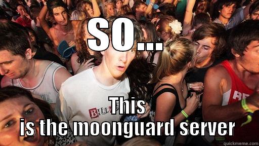 So...this is it. - SO... THIS IS THE MOONGUARD SERVER Sudden Clarity Clarence