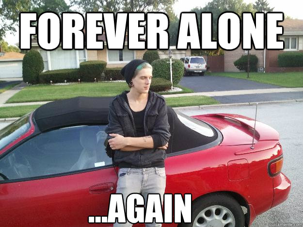 forever alone ...again - forever alone ...again  Donnie forever alone