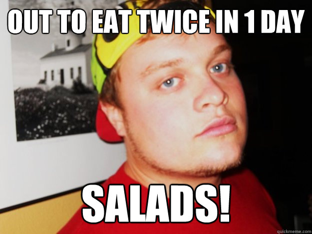 Out to eat twice in 1 day SALADS! - Out to eat twice in 1 day SALADS!  B-nasty