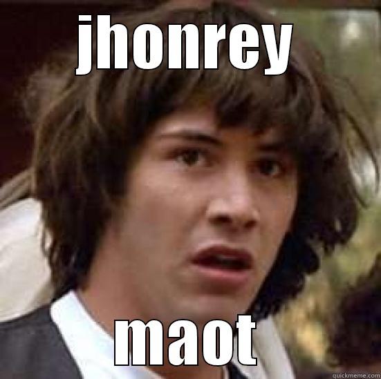 JHONREY MAOT conspiracy keanu