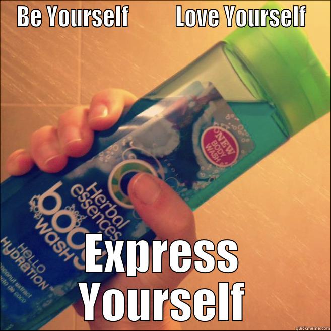 BE YOURSELF           LOVE YOURSELF  EXPRESS YOURSELF Misc