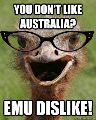 You don't like Australia? EMU DISLIKE!  - You don't like Australia? EMU DISLIKE!   Judgmental Bookseller Ostrich