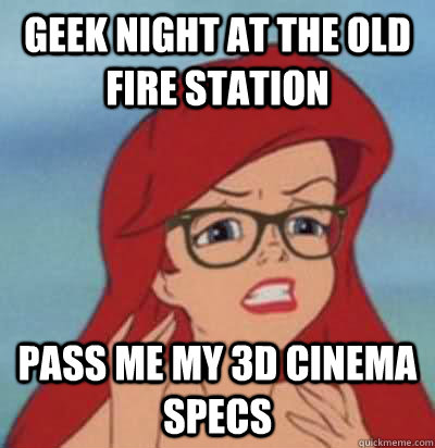 geek night at the old fire station pass me my 3D cinema specs  Hipster Ariel