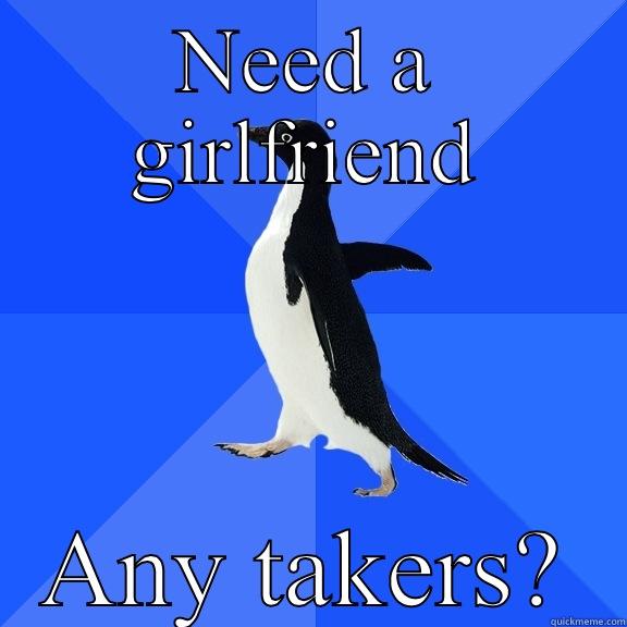 NEED A GIRLFRIEND ANY TAKERS? Socially Awkward Penguin