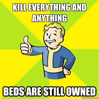 Kill everything and anything Beds are still owned  Fallout new vegas