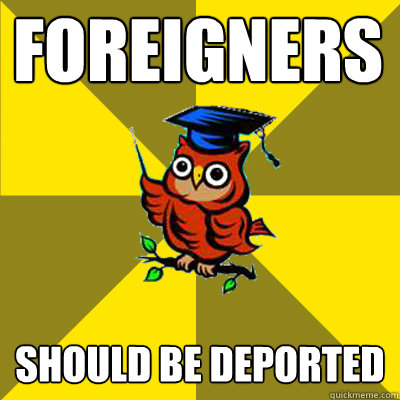 foreigners should be deported  Observational Owl