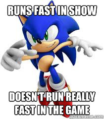 Runs fast in show Doesn't run really fast in the game - Runs fast in show Doesn't run really fast in the game  Slow Sonic